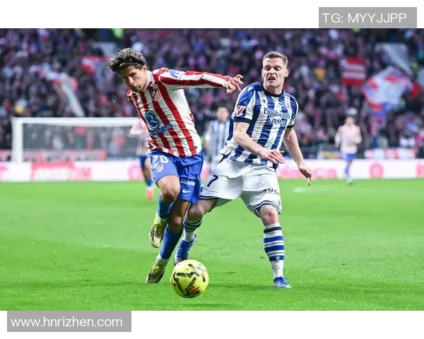 马竞对阵皇家社会精彩直播全程回顾与赛后分析